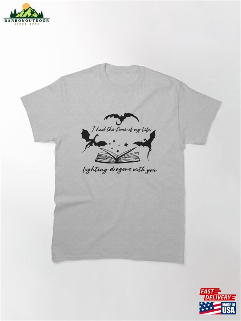 I Had The Time Of My Life Fighting Dragons With You (Black) Classic T-Shirt Unisex I Had The Time Of My Life Fighting Dragons With You (Black) Classic T-Shirt Unisex