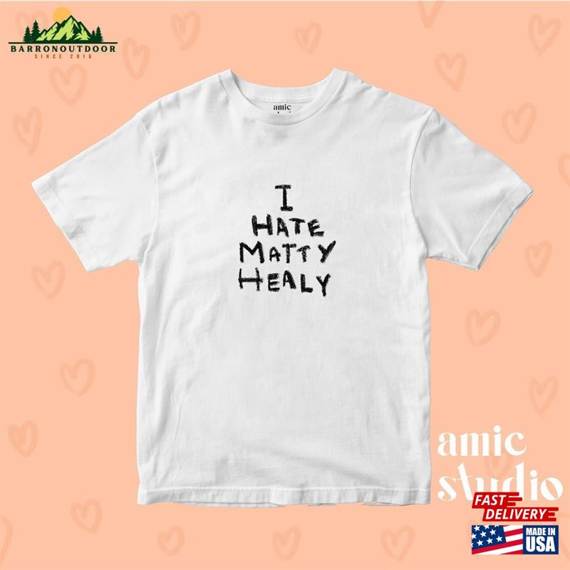 I Hate Matty Healy 1975 Inspired T Shirt Merch Gift Classic Hoodie I Hate Matty Healy 1975 Inspired T Shirt Merch Gift Classic Hoodie