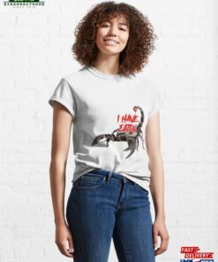 I Have Eaten Scorpion Classic T-Shirt Unisex Sweatshirt