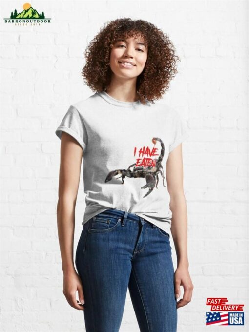 I Have Eaten Scorpion Classic T-Shirt Unisex Sweatshirt