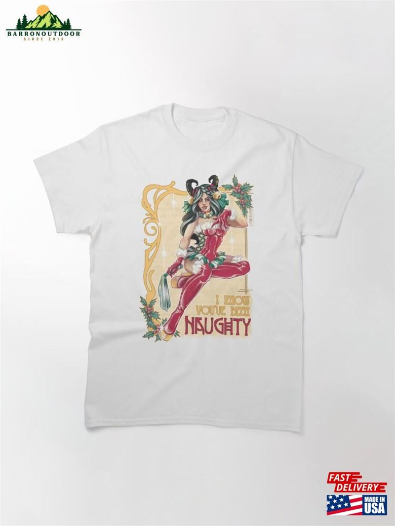 I Know You've Been Naughty Classic T-Shirt Unisex I Know You've Been Naughty Classic T-Shirt Unisex