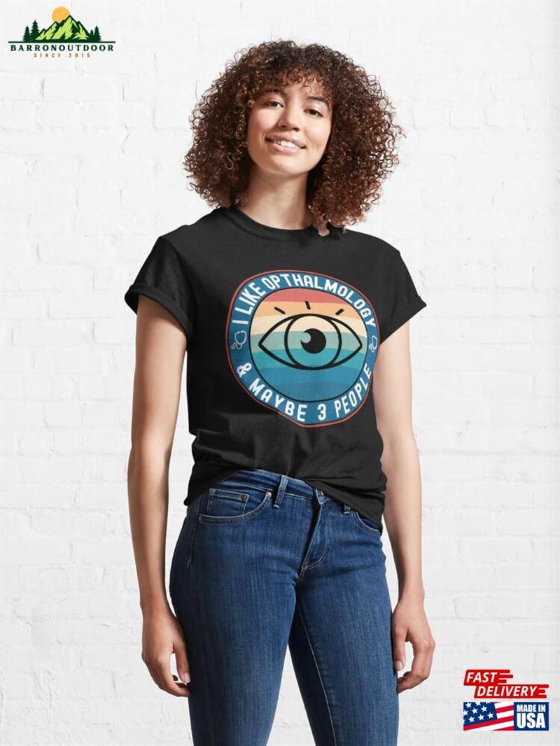 I Like Opthalmology Funny Opthalmologist Classic T-Shirt Hoodie Sweatshirt I Like Opthalmology Funny Opthalmologist Classic T-Shirt Hoodie Sweatshirt