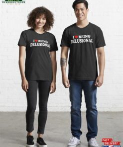 I Love Being Delusional Heart Shirt Classic Unisex