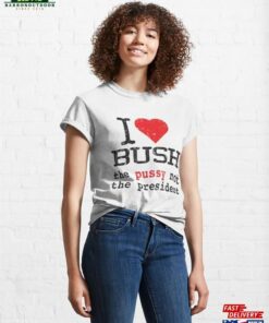 I Love Bush T-Shirt Classic