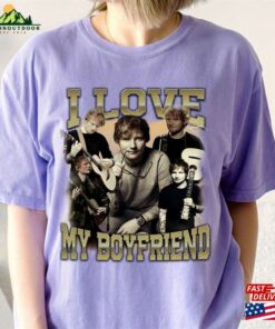 I Love My Boyfriend Shirt Ed Sheeran Sweatshirt The Mathematics World Tour Unisex Classic
