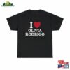 I Love Olivia Rodrigo Shirt Sweatshirt Unisex