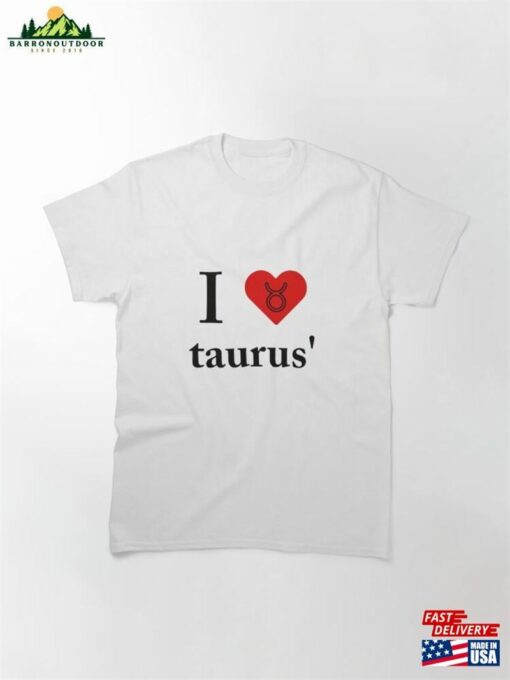 I Love Taurus Classic T-Shirt Unisex