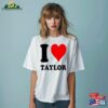 I Love Taylor Shirt Taylors Eras Tour T-Shirt Uk Music Live Concert Top Unisex Women’s Adult Amp Kids Oversized Classic