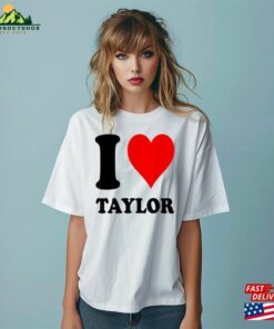 I Love Taylor Shirt Taylors Eras Tour T-Shirt Uk Music Live Concert Top Unisex Women’s Adult Amp Kids Oversized Classic
