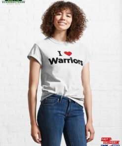 I Love Warriors Classic T-Shirt Hoodie Unisex