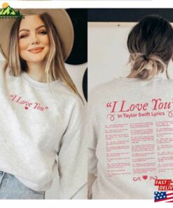 I Love You In Taylor Swift Lyrics Swiftie Shirt The Eras Tour Merch T-Shirt Unisex Classic