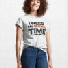 I Need My Reading Time Classic T-Shirt Hoodie