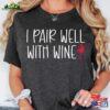 I Pair Well With Wine Shirt Lover Sweatshirt Tasting Hoodie Unisex