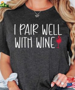 I Pair Well With Wine Shirt Lover Sweatshirt Tasting Hoodie Unisex