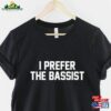 I Prefer The Bassist Band Guitar T-Shirt Classic Hoodie