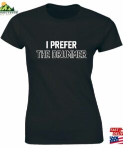 I Prefer The Drummer Music Festival Band Concert Shirt Women’s T-Shirt Gift Classic
