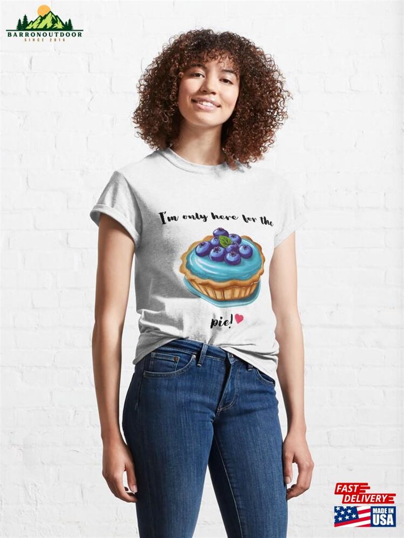 I´M Only Here For The Pie Classic T-Shirt Hoodie Unisex I´M Only Here For The Pie Classic T-Shirt Hoodie Unisex