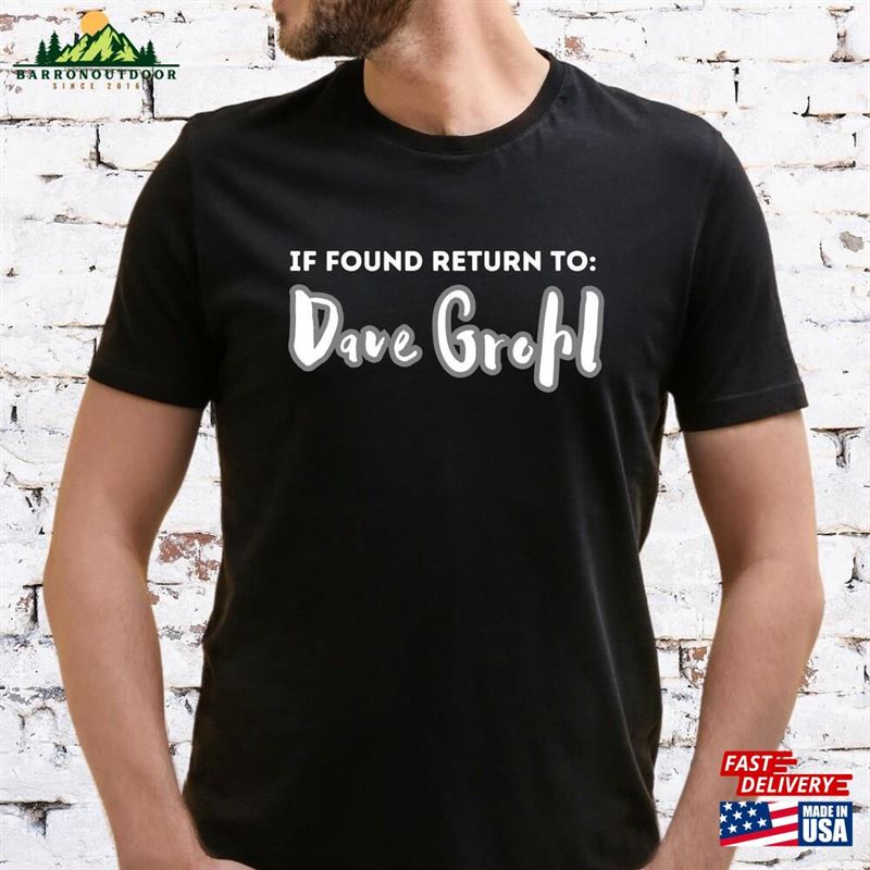 If Found Return To Dave Grohl T-Shirt Foo Fighters Sweatshirt Classic If Found Return To Dave Grohl T-Shirt Foo Fighters Sweatshirt Classic
