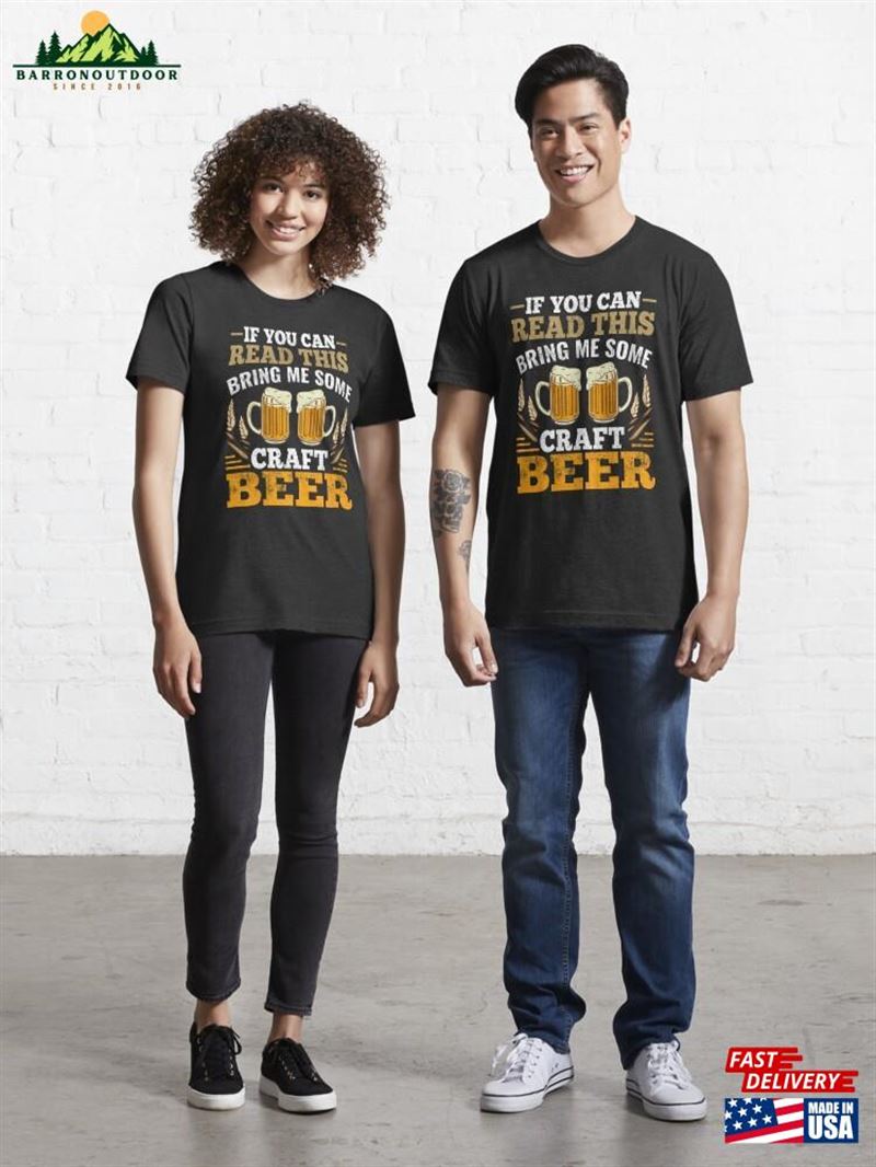 If You Can Read This Bring Me Some Craft Beer Essential T-Shirt Sweatshirt Classic If You Can Read This Bring Me Some Craft Beer Essential T-Shirt Sweatshirt Classic