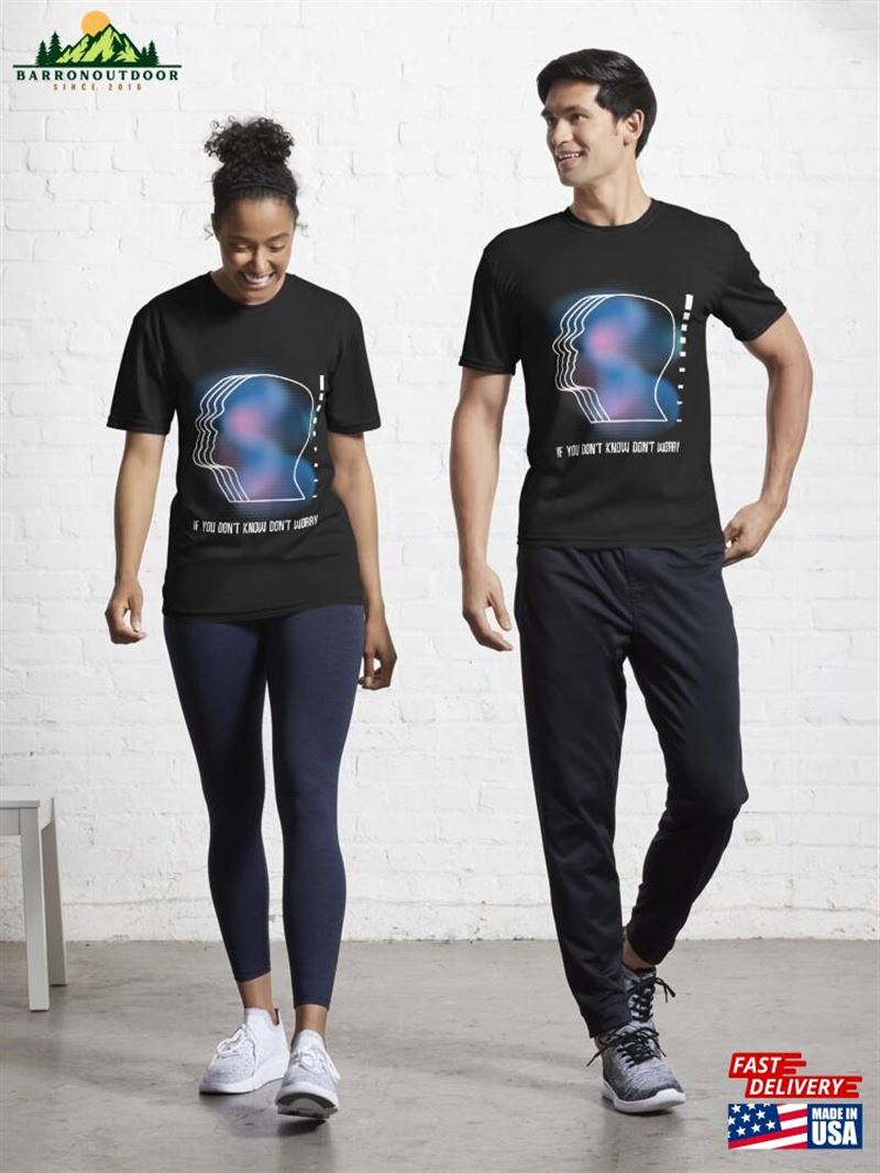 If You Don't Know Worry Active T-Shirt Unisex If You Don't Know Worry Active T-Shirt Unisex