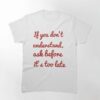 If You Don’t Understand Ask Before It’s Too Late Classic T-Shirt Hoodie