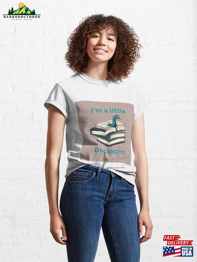 I'm A Little Bookworm Classic T-Shirt Hoodie Sweatshirt I'm A Little Bookworm Classic T-Shirt Hoodie Sweatshirt