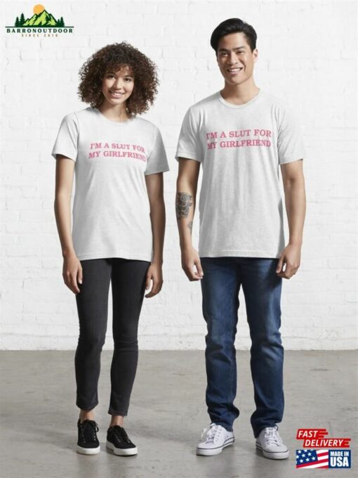 I’m A Slut For My Girlfriend Essential T-Shirt Unisex Classic
