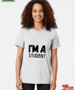 I’m A Student Tri Blend T-Shirt Sweatshirt Unisex