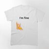 I’m Fine Mens Very Funny T-Shirt Classic