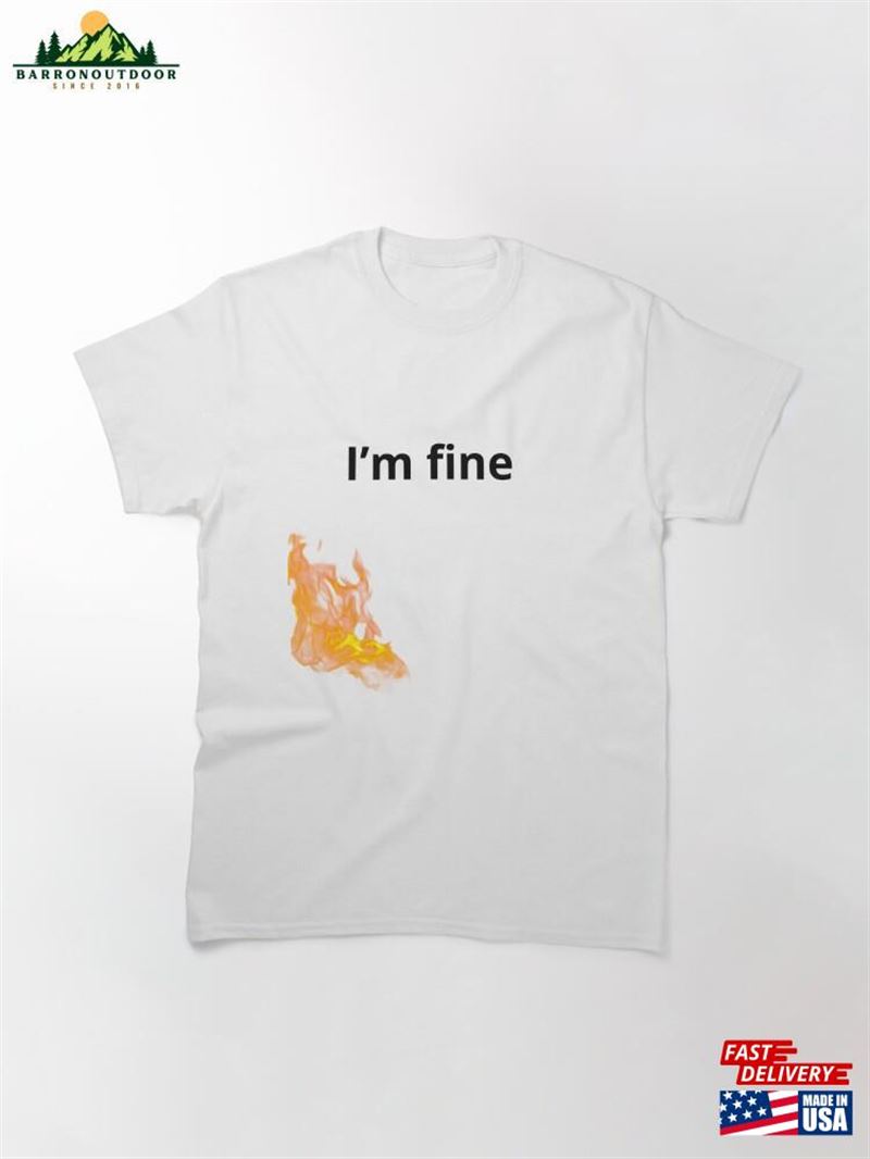 I'm Fine Mens Very Funny T-Shirt Classic I'm Fine Mens Very Funny T-Shirt Classic