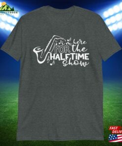 I’m Here For The Halftime Show Shirt Classic Sweatshirt