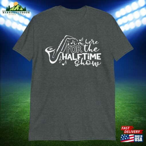 I’m Here For The Halftime Show Shirt Classic Sweatshirt