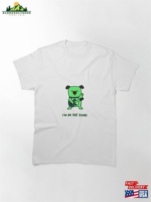 I’m In The Band T-Shirt Green Classic Unisex Hoodie
