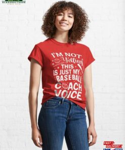 I’m Not Yelling This Is Just My Baseball Coach Voice Classic T-Shirt