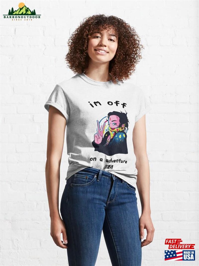 Im Off On A Adventure Classic T-Shirt Sweatshirt Im Off On A Adventure Classic T-Shirt Sweatshirt
