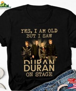 I’m Old But Saw Duran On Stage Shirt 90S Vintage Band Graphic T-Shirt Classic Unisex