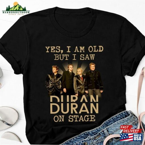 I’m Old But Saw Duran On Stage Shirt 90S Vintage Band Graphic T-Shirt Classic Unisex
