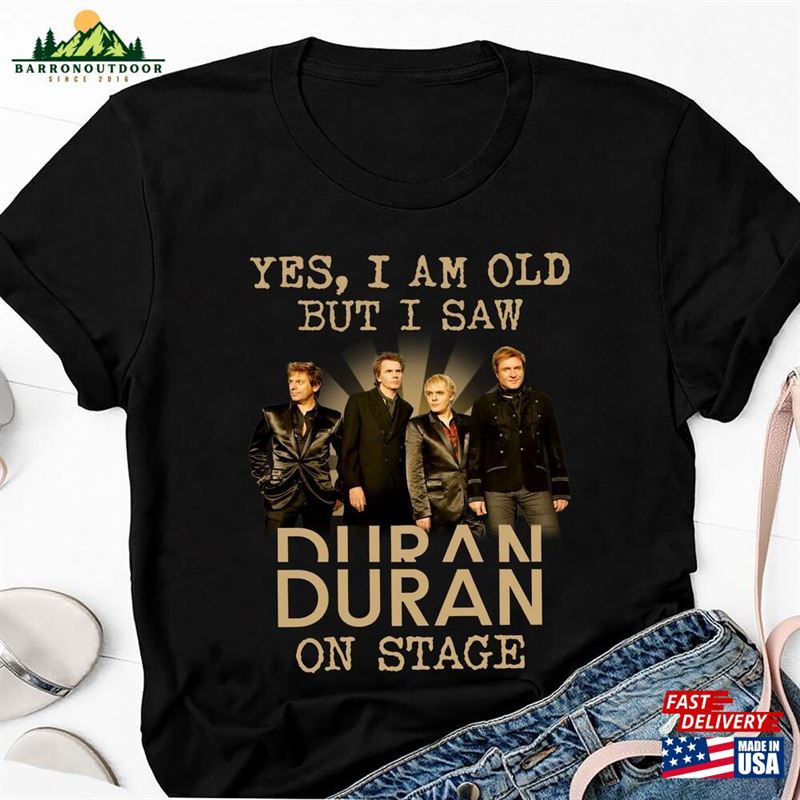 I'm Old But Saw Duran On Stage Shirt 90S Vintage Band Graphic T-Shirt Classic Unisex I'm Old But Saw Duran On Stage Shirt 90S Vintage Band Graphic T-Shirt Classic Unisex