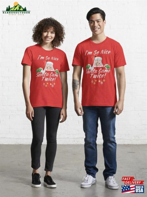 I’m So Nice Santa Came Twice! Funny Christmas Saying Essential T-Shirt Unisex