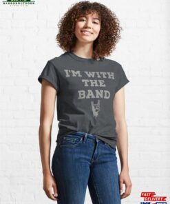 I’m With The Band Gifts Classic T-Shirt Unisex Sweatshirt