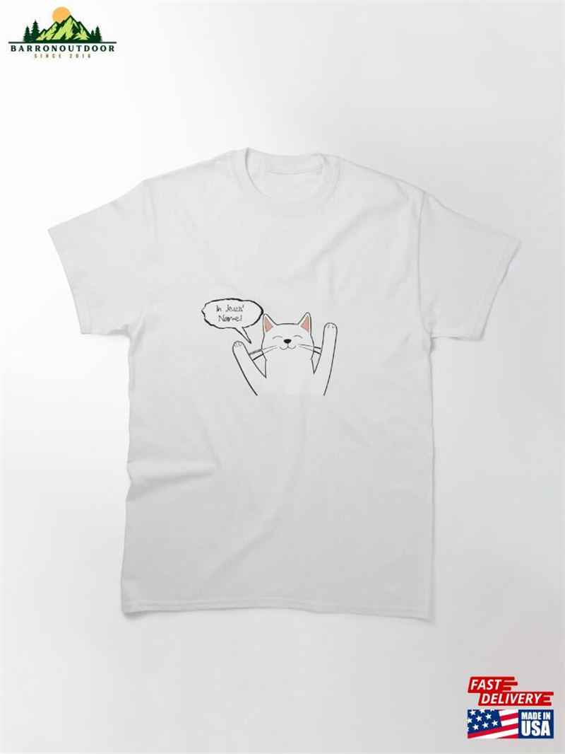 In Jesus'name (Cat) Classic T-Shirt Sweatshirt In Jesus'name (Cat) Classic T-Shirt Sweatshirt