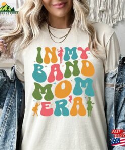 In My Band Mom Era Shirt Marching Sweatshirt Camp Hoodie Classic T-Shirt