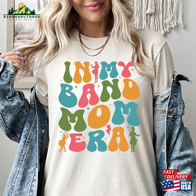 In My Band Mom Era Shirt Marching Sweatshirt Camp Hoodie Classic T-Shirt In My Band Mom Era Shirt Marching Sweatshirt Camp Hoodie Classic T-Shirt