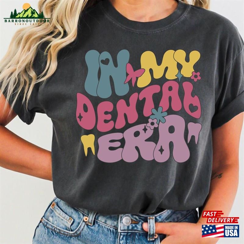 In My Dentist Era Shirt Squad Tee Sweatshirt Classic Hoodie In My Dentist Era Shirt Squad Tee Sweatshirt Classic Hoodie