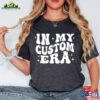 In My Era Custom Shirt Personalized T-Shirt Concert Outfit Sweatshirt Hoodie
