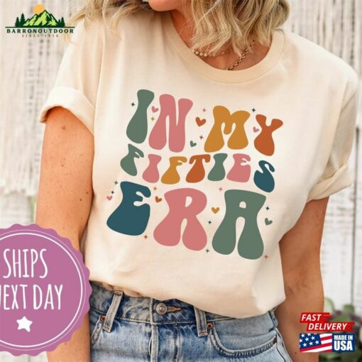 In My Fifties Era Comfort Colors Shirt Cute Shirts For Fiftieth Birthday Girl T-Shirt Unisex