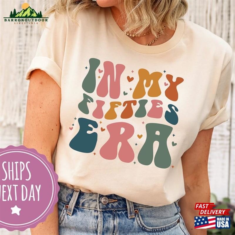 In My Fifties Era Comfort Colors Shirt Cute Shirts For Fiftieth Birthday Girl T-Shirt Unisex In My Fifties Era Comfort Colors Shirt Cute Shirts For Fiftieth Birthday Girl T-Shirt Unisex