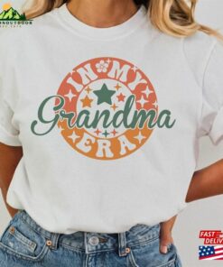 In My Grandma Era Shirt Proud New Best Hoodie Sweatshirt