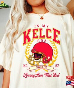 In My Kelce Era Shirt Loving Him Was Red Ts Eras Unisex Hoodie