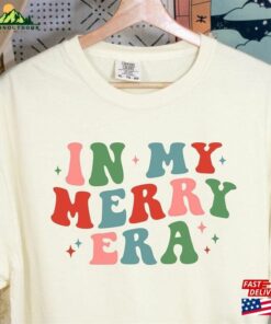 In My Merry Era Shirt Christmas Tee Sweatshirt Hoodie